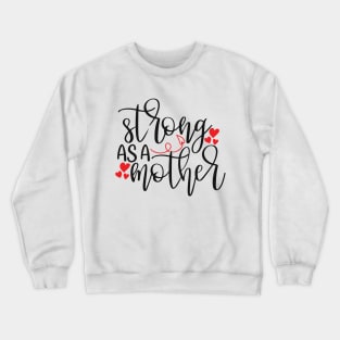 Strong As a Mother Crewneck Sweatshirt